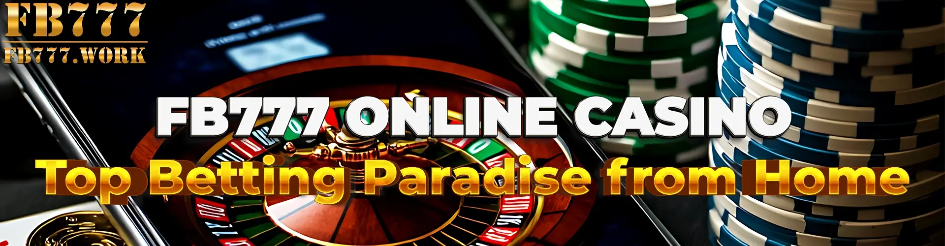 FB777 Online Casino - Top Betting Paradise from Home