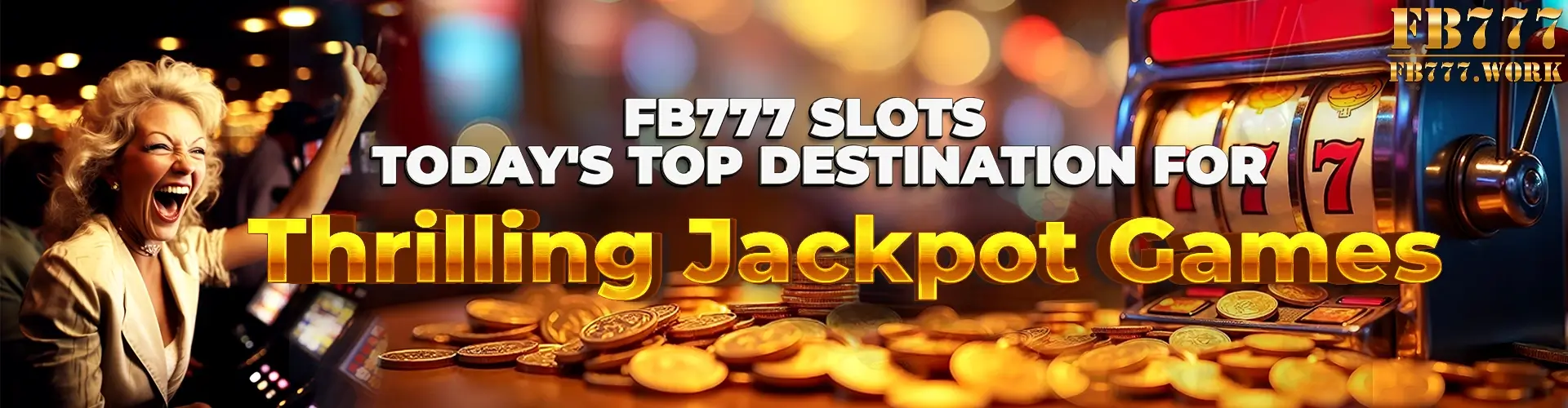 FB777 Slots - Today's Top Destination for Thrilling Jackpot Games