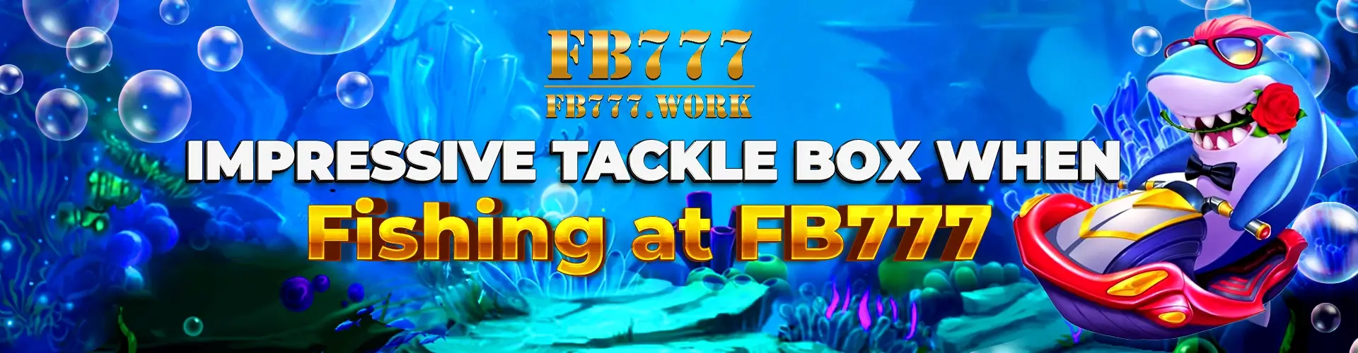 Impressive Tackle Box When Fishing at FB777