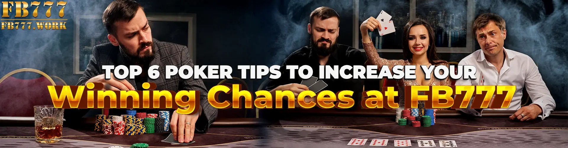 Top 6 Poker Tips for Easy Money at FB777