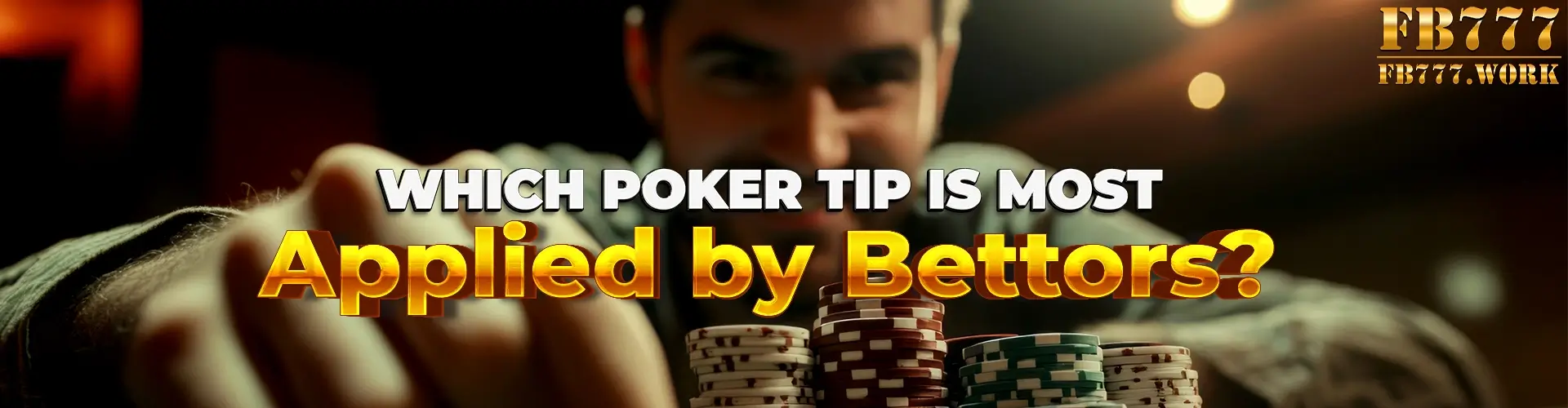 Which Poker Tip is Most Applied by Bettors?